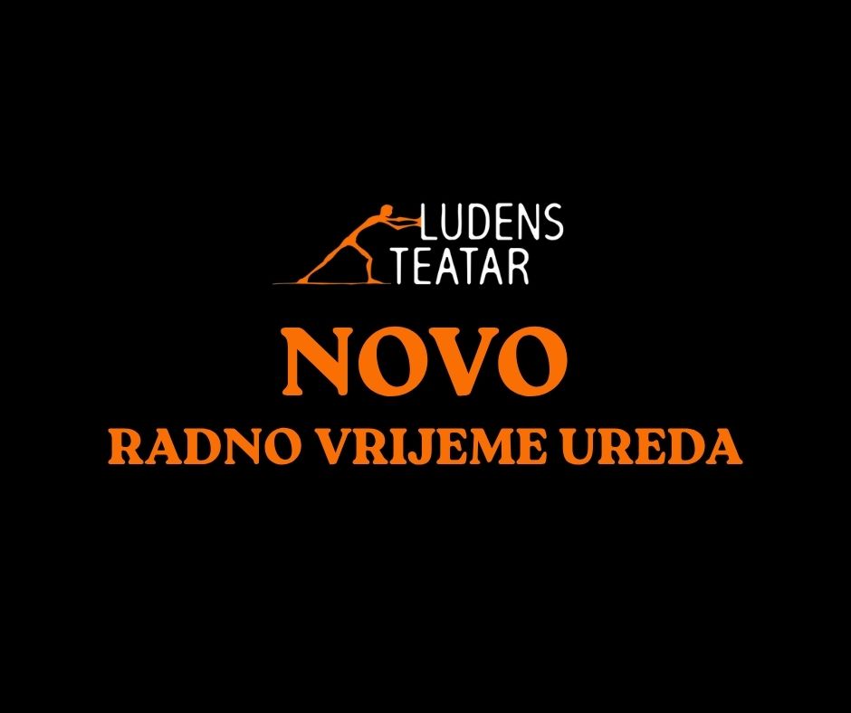 novo radno vrijeme ureda ludens teatra u koprivnici